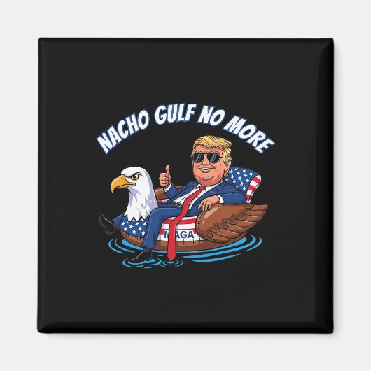 Funny Trump Nacho Gulf No More Shirt Political Car Magnet (Vorne)