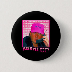 Funny Trump Pink Miss Me Button