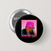 Funny Trump Pink Miss Me Button (Vorne & Hinten)