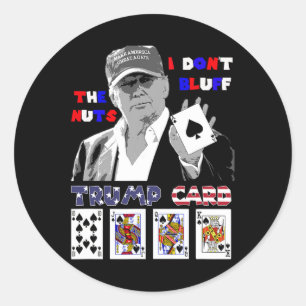 Funny Trump Poker Shirt I Dont Bluff The Nuts Ace Runder Aufkleber