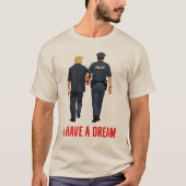 Funny Trump Police - "I have a Dream" Trump Gefäng T-Shirt (Vorderseite)