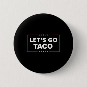 Funny Trump Taco Let's Go Taco Trump immer Chicke Button
