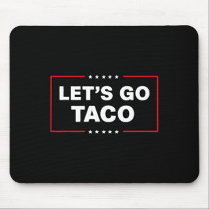 Funny Trump Taco Let's Go Taco Trump immer Chicke Mousepad