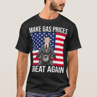 Funny Trump-Unterstützer machen Gaspreise wieder g T-Shirt