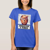Funny Trump verhaftet 4 Mal T-Shirt (Vorderseite)