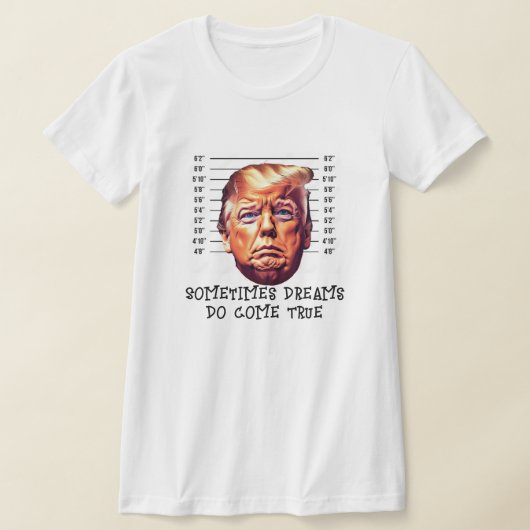Funny Trump verhaftete Dreamm kommt wahr T-Shirt (Ablage )