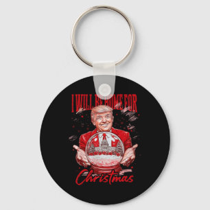 Funny Trump werde ich Zuhause sein für Weihnachten Schlüsselanhänger