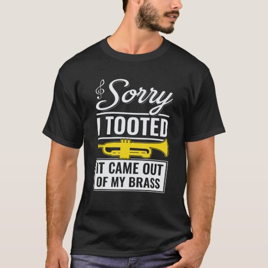 Funny Trumpet Jazz Sorry I Tooted It Came Out Of M T-Shirt (Vorderseite)