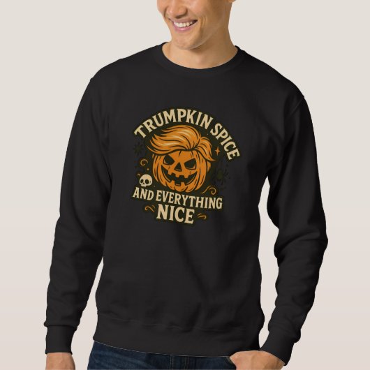 Funny "Trumpkin Gewürz & Everything Nice Halloween Sweatshirt (Vorderseite)