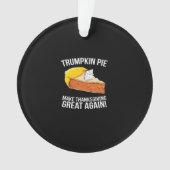 Funny Trumpkin Pie Erntedank wieder groß machen Ornament (Vorderseite)
