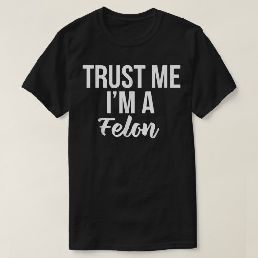 Funny Trust würdiges Design Ich bin ein Felon Pris T-Shirt (Design vorne)