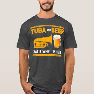 Funny Tuba I Tuba und Bier das ist warum ich hier  T-Shirt