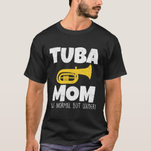 Funny Tuba Mama wie normal, aber Louder Marching B T-Shirt