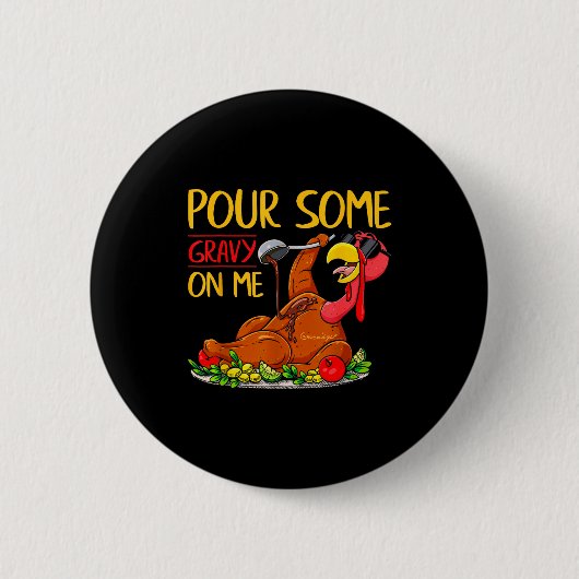 Funny Turkey Day Thanksgiving Gift Tee Ur Some Gra Button (Vorderseite)