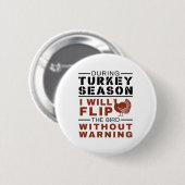 Funny Turkey Hunter Season Dreh Bird Button (Vorne & Hinten)