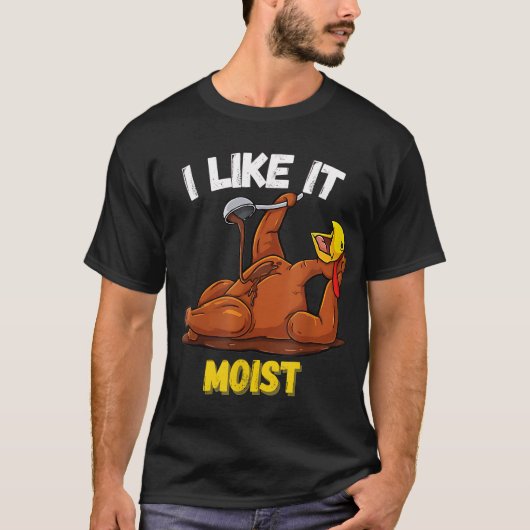 Funny Turkey I like it Moise Erntedank Dinner F T-Shirt (Vorderseite)