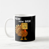 Funny Turkey Meow Thanksgiving Fake Cat Meow Bruh  Kaffeetasse (Links)