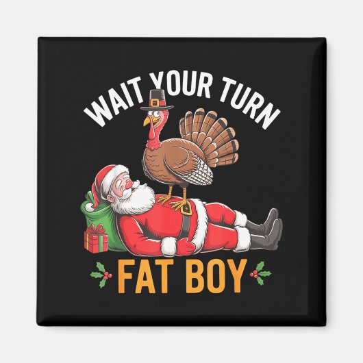 Funny Turkey Santa Wait Your Turn Fat Boy Thanksgi Magnet (Vorne)