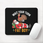 Funny Turkey Santa Wait Your Turn Fat Boy Thanksgi Mousepad (Mit Mouse)