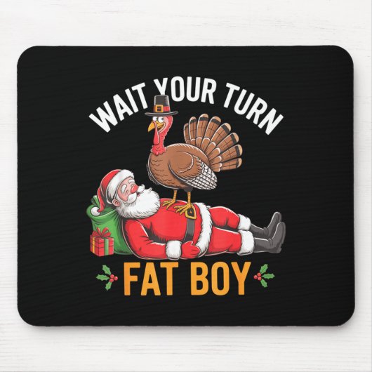 Funny Turkey Santa Wait Your Turn Fat Boy Thanksgi Mousepad (Vorne)