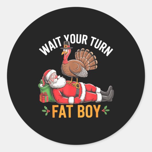 Funny Turkey Santa Wait Your Turn Fat Boy Thanksgi Runder Aufkleber (Vorderseite)