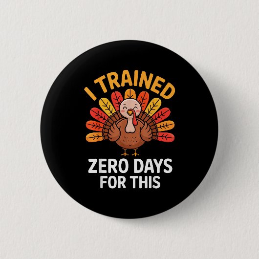 Funny Turkey Saying Thanksgiving Trot I Trained Ze Button (Vorderseite)