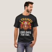 Funny Turkey Saying Thanksgiving Trot I Trained Ze T-Shirt (Vorne ganz)