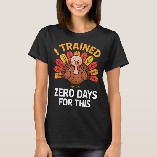 Funny Turkey Saying Thanksgiving Trot I Trained Ze T-Shirt (Vorderseite)