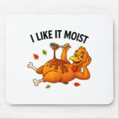 Funny Turkey Thanksgiving I Like It Moist Adult Wo Mousepad (Vorne)