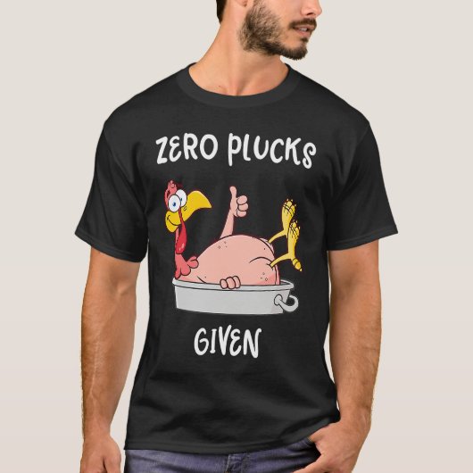 Funny Turkey Zero Plucks Given Adult Thanksgiving T-Shirt (Vorderseite)