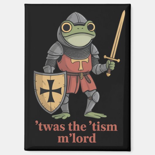 Funny T'was The 'Tism M'Lord Medieval Knight Frog Magnet (Vorderseite)