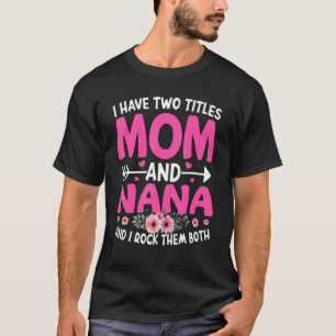 Funny Two Titles Mama und Nana Niedliche Blume Mut T-Shirt