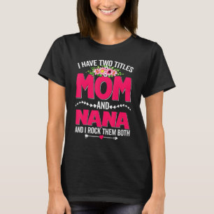Funny Two Titles Mama und Nana Niedliche Blume Mut T-Shirt