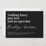 Funny Typografy Schwarz-weiß Wedding Einladung<br><div class="desc">Laden Sie Freunde und Familie zu Ihren Hochzeitsfeiern mit dieser lustigen Einladung ein. Der Text lautet "Nichts extravagant nur Liebe und ein offener Bar"</div>