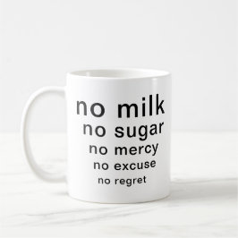 Funny Typografy Tasse No Sugar No Milk No Mercy