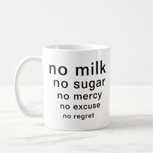 Funny Typografy Tasse No Sugar No Milk No Mercy