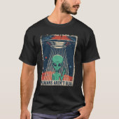 Funny UFO Alien Humans sind nicht echt T-Shirt (Vorderseite)