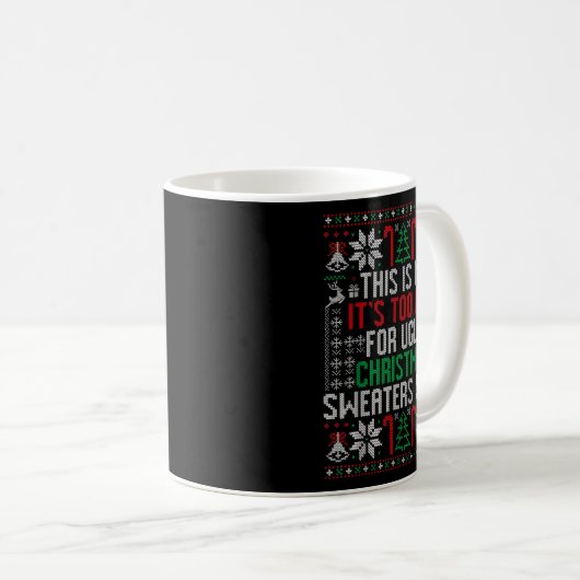 Funny Ugly Christmas Sweater Too Hot Men Teens Xma Kaffeetasse (VorderseiteRechts)