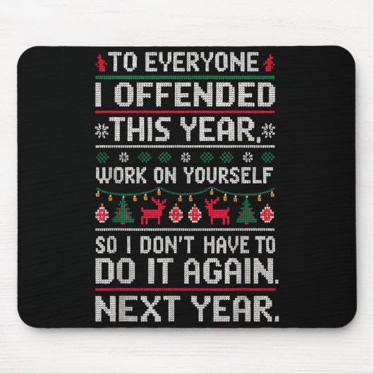 Funny Ugly Sweater To Everyone I Offended This Yea Mousepad (Vorne)