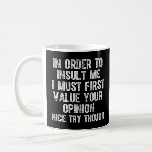 Funny, um mich zu beleidigen Joke Sarcast Kaffeetasse