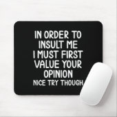 Funny, um mich zu beleidigen. Joke Sarcastic T-Shi Mousepad (Mit Mouse)