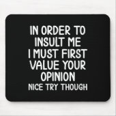 Funny, um mich zu beleidigen. Joke Sarcastic T-Shi Mousepad (Vorne)