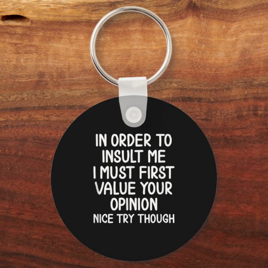 Funny, um mich zu beleidigen. Joke Sarcastic T-Shi Schlüsselanhänger (Vorderseite)