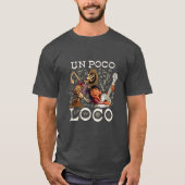 Funny Un Poco Loco T-Shirt (Vorderseite)