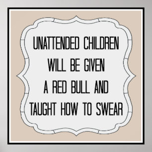 Funny Unattened Children Sign Poster