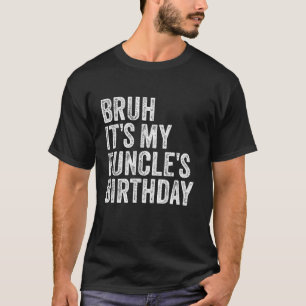 Funny Uncle Bruh It's My Funcs Birthday King Jo T-Shirt