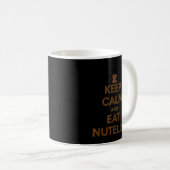 Funny und humorvoll Behalten Calm und essen Nutell Kaffeetasse (VorderseiteRechts)