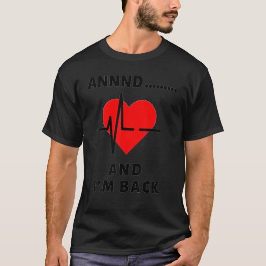Funny Und ich bin Back Heart Attack Survivor Fraue T-Shirt (Vorderseite)