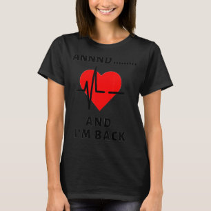 Funny Und ich bin Back Heart Attack Survivor Fraue T-Shirt