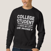Funny Uni Student kein Leben oder Geld Sweatshirt (Vorderseite)